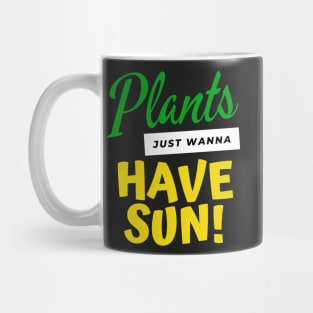 Plants just wanna have sun funny saying for house plant lovers Mug